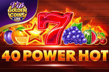 40 Power Hot Golden Coins Link VIP онлайн безплатно